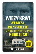 Dokument, literatura faktu, reportaże, biografie: Więzy krwi. Władza, przywileje i zbrodnie rodziny Murdaugh - ebook