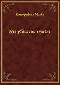 Nie płaczcie, smutni - ebook