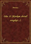 Oda 15 (Kiedym chciał niegdyś...) - ebook