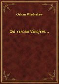 Za sercem Twojem... - ebook