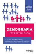 ebooki: Demografia jest przyszłością. Czy Polska ma szansę odwrócić negatywne trendy? - ebook