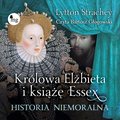 Królowa Elżbieta i książę Essex. Historia niemoralna - audiobook