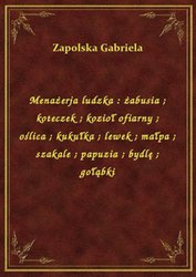 : Menażerja ludzka : żabusia. koteczek. kozioł ofiarny. oślica. kukułka. lewek. małpa. szakale. papuzia. bydlę. gołąbki - ebook