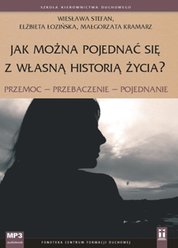 : Jak można pojednać się z własną historią życia? - audiobook