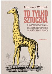 : To tylko sztuczka. O samoświadomości kina i technikach deziluzyjnych we współczesnych filmach - ebook