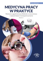 : Medycyna pracy w praktyce. Wybrane zagadnienia profilaktyki, orzecznictwa i najważniejsze rozwiązania prawne. Wydanie 2 - ebook