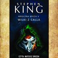 Mroczna Wieża V: Wilki z Calla - audiobook