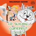 Dla dzieci i młodzieży: Co słychać Cukierku? - audiobook