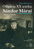 Odyseja XX wieku. Sándor Márai - życie i dzieło - ebook
