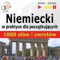 nauka języków obcych: Niemiecki w praktyce. 1000 podstawowych słów i zwrotów - audio kurs