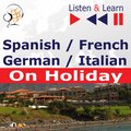 Spanish / French / German / Italian - on Holiday. Listen & Learn to Speak - audiobook