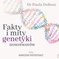 dokument, literatura faktu, reportaże: Fakty i mity genetyki nowotworów - audiobook