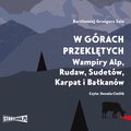 audiobooki: W górach przeklętych. Wampiry Alp, Rudaw, Sudetów, Karpat i Bałkanów - audiobook