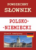 Powszechny słownik polsko-niemiecki. Słownik tematyczny - ebook