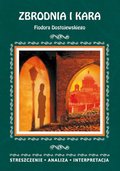 Zbrodnia i kara Fiodora Dostojewskiego. Streszczenie, analiza, interpretacja - ebook