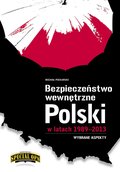 Bezpieczeństwo wewnętrzne Polski w latach 1989-2013 - wybrane aspekty - ebook
