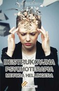 Destrukcyjna psychoterapia metodą Hellingera - ebook