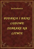 Podania I Bajki Ludowe Zebrane Na Litwie - ebook