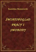 Światopoglad Pracy I Swobody - ebook