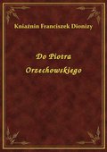 Do Piotra Orzechowskiego - ebook