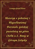 Historya o pobożnej i błogosławionej Petroneli, polskiej pustelnicy na górze Chełm u S. Anny w Górnym Szląsku - ebook