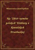 Na "Zbiór rytmów polskich" Elżbiety z Kowalskich Drużbackiej - ebook
