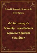 Od Warszawy do Marokko : opowiadania kapitana Bogumiła Osieckiego - ebook