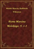 Pisma Marcina Molskiego. T. 1-3 - ebook