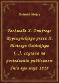 Pochwała X. Onufrego Kopczyńskiego przez X. Aloizego Osińskiego [...], czytana na posiedzeniu publicznem dnia 4go maja 1818 - ebook