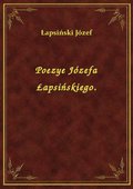 Poezye Józefa Łapsińskiego. - ebook