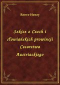 Szkice z Czech i słowiańskich prowincji Cesarstwa Austriackiego - ebook