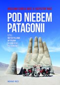 Pod niebem Patagonii, czyli motocyklowa wyprawa do Ameryki Południowej - ebook