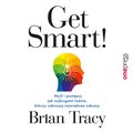 poradniki: Get Smart! Myśl i postępuj jak najbogatsi ludzie, którzy odnoszą największe sukcesy - audiobook