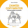 Zawód: copywriter. Zacznij zarabiać na pisaniu - audiobook