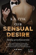 Club Sensual Desire. Zaufaj Przeznaczeniu - ebook