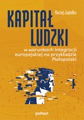 Kapitał ludzki w warunkach integracji europejskiej na przykładzie Małopolski - ebook