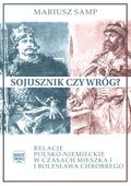 Inne: Sojusznik czy wróg? Relacje polsko-niemieckie w czasach Mieszka I i Bolesława Chrobrego - ebook