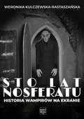 Sto lat Nosferatu. Historia wampirów na ekranie - ebook