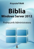 Biblia Windows Server 2012. Podręcznik Administratora - ebook