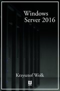 Biblia Windows Server 2016. Podręcznik Administratora - ebook