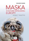 Maska w kulturze współczesnej Europy. Teorie i praktyki - ebook