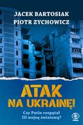 Darmowe ebooki: Atak na Ukrainę! Czy Putin rozpętał III wojnę światową? - ebook