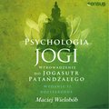 Psychologia jogi. Wprowadzenie do "Jogasutr" Patańdźalego. Wydanie II rozszerzone - audiobook