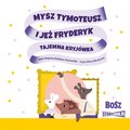 Dla dzieci i młodzieży: Mysz Tymoteusz i jeż Fryderyk. Tajemna kryjówka - audiobook
