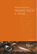 Dokument, literatura faktu, reportaże, biografie: Fryderyk Wielki a Polska - ebook