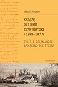 Dokument, literatura faktu, reportaże, biografie: Książę Olgierd Czartoryski (1888-1979). Życie i działalność społeczno-polityczna - ebook