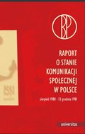 Raport o stanie komunikacji społecznej w Polsce, sierpień 1980-13 grudnia 1981 - ebook