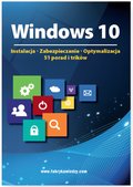 Informatyka: Windows 10  Instalacja, zabezpieczanie, optymalizacja, 51 porad i trików - ebook