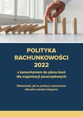 Polityka rachunkowości 2022 z komentarzem do planu kont dla organizacji pozarządowych - ebook