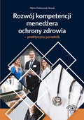 Rozwój kompetencji menedżera ochrony zdrowia - praktyczny poradnik - ebook